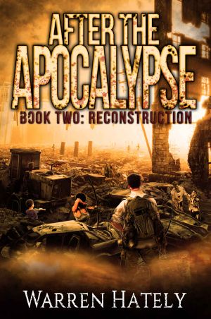 [After the Apocalypse 02] • After the Apocalypse Book 2 Reconstruction · A Zombie Apocalypse Political Action Thriller